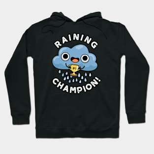 Raining Champ cute Weather Rain Cloud Pun Hoodie